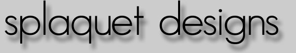Welcome to Splaquet Designs dot com